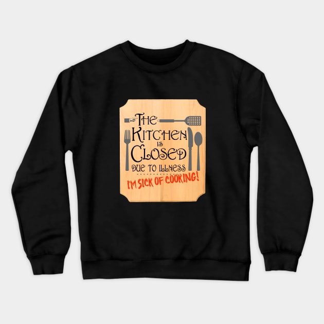 The Kitchen is Closed Crewneck Sweatshirt by marengo